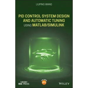 PID Control System Design and Automatic Tuning using MATLAB/Simulink | Liuping Wang (ISBN: 9781119469346)