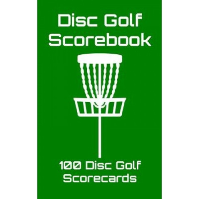 Disc Golf Scorebook: 100 Disc Golf Scorecards (Green)
