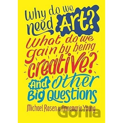 Why do we need art? What do we gain by being creative? And other big questions Rosen Michael