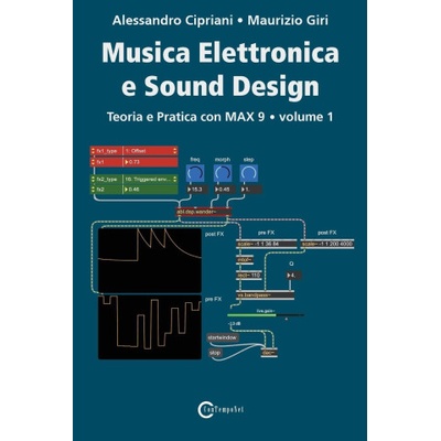Musica Elettronica e Sound Design - Teoria e Pratica con Max 9 - Volume 1 (Quinta Edizione) | Maurizio Giri