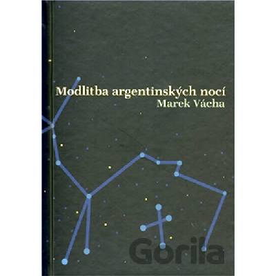 Modlitba argentinských nocí - Marek Vácha