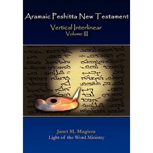 Aramaic Peshitta New Testament Vertical Interlinear Volume III | Janet M. Magiera (ISBN: 9780982008508)