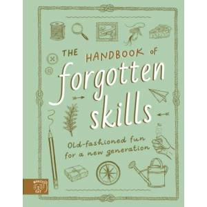 Handbook of Forgotten Skills | Elaine Batiste, Chris Duriez (ISBN: 9781913520847)