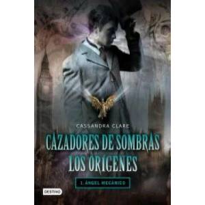 Cazadores de sombras. Los orígenes : ángel mecánico | Cassandra Clare, Patricia Nunes Martínez (2010)