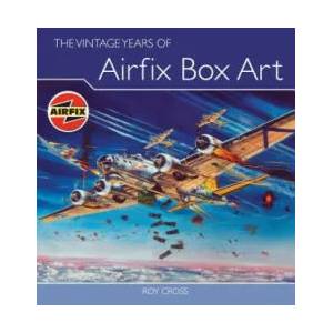 Vintage Years of Airfix Box Art | Roy Cross (2009)