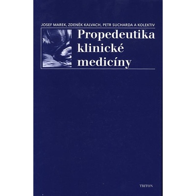 Propedeutika klinické medicíny - Marek J.,Kalvach Z.,Sucharda P.a kol.
