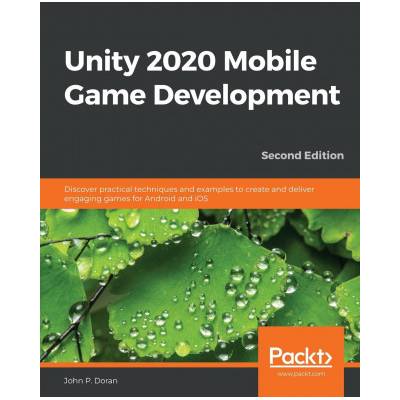 Unity 2020 Mobile Game Development | John P. Doran