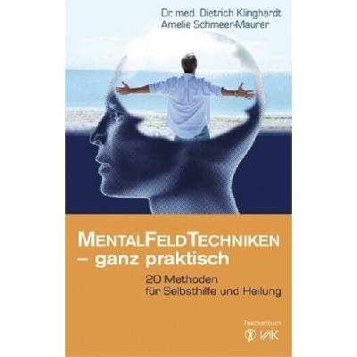 MentalFeldTechniken - ganz praktisch