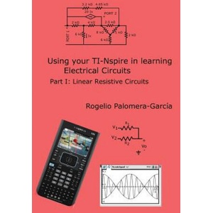 TI-Nspire for Learning Circuits: A reference tool book for electrical and computer engineering students and practicioners | Rogelio Palomera-Garcia (ISBN: 9781541118300)