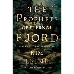 Prophets of Eternal Fjord - A Novel | Kim Leine, Martin Aitken (ISBN: 9780871406712)