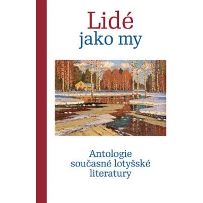 Lidé jako my. Antologie současné lotyšské literatury - kol.