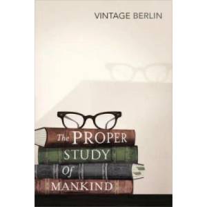 Proper Study Of Mankind | Isaiah Berlin (2013)