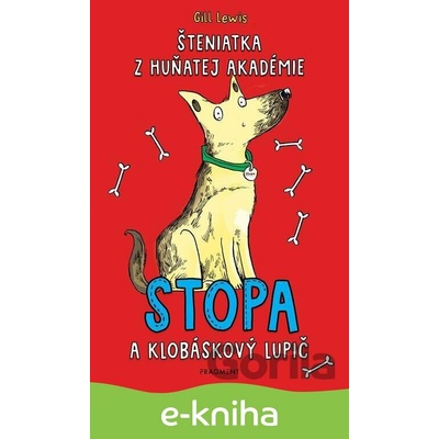 Šteniatka z Huňatej akadémie 1 - Stopa a klobáskový lupič - Gill Lewis