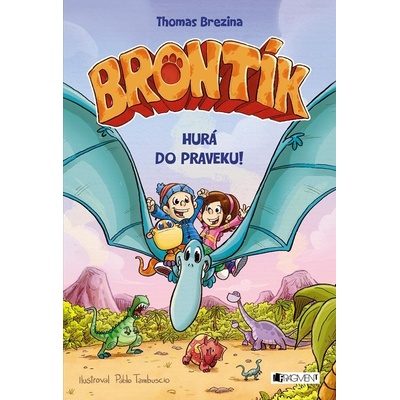 Brontík: Hurá do praveku! - Thomas C. Brezina, Pablo Tambuscio ilustrácie