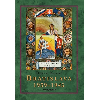 Bratislava 1939-45 Mier a vojna v meste - 2. vydanie Dušan Kováč SK