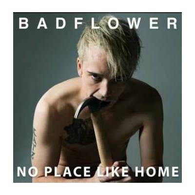 BADFLOWER - NO PLACE LIKE HOME 1 CD