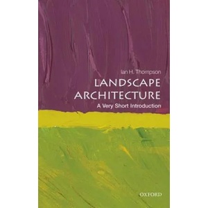 Landscape Architecture: A Very Short Introduction | Ian Thompson (2014)