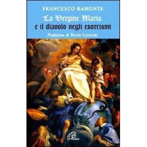 La Vergine Maria e il diavolo negli esorcismi | Francesco Bamonte (ISBN: 9788831538343)