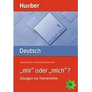 Deutsch üben 1. ´mir´ oder ´mich´?