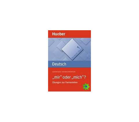 Deutsch üben 1. ´mir´ oder ´mich´?