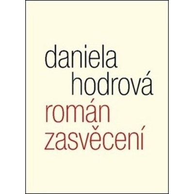 Román zasvěcení - Daniela Hodrová