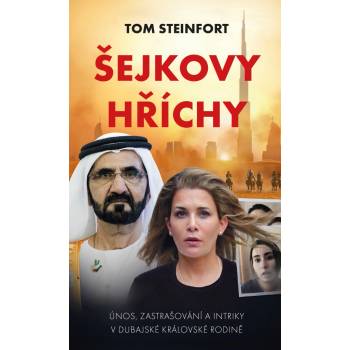 Šejkovy hříchy. únos, zastrašování a intriky v dubajské královské rodině - Tom Steinfort
