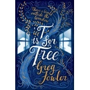T is for Tree Fowler Greg