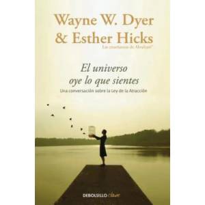 El Universo oye lo que sientes / Co-Creating at Its Best: A Conversation Between Master Teachers | Wayne W. Dyer, Esther Hicks (ISBN: 9788466332767)