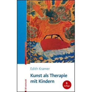 Kunst als Therapie mit Kindern | Edith Kramer, Hanna Gunther (ISBN: 9783497032273)