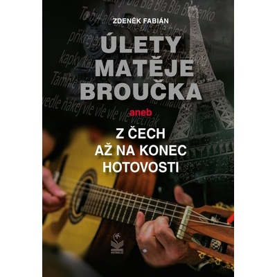 Úlety Matěje Broučka. aneb z Čech až na konec hotovosti - Zdeněk Fabián
