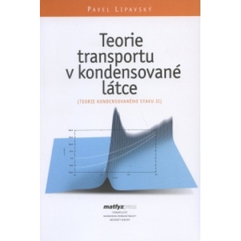 Teorie transportu v kondensované látce (Teorie kond. stavu II) - Pavel Lipavský