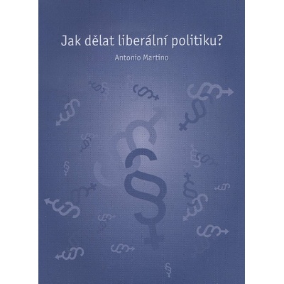 Jak dělat liberální politiku? - Antonio Martino