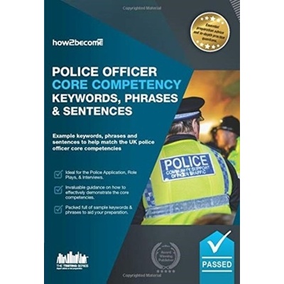 Police Officer Core Competency Keywords, Phrases & Sentences - Example keywords, phrases and sentences to help match the UK police officer core competencies How2BecomePaperback