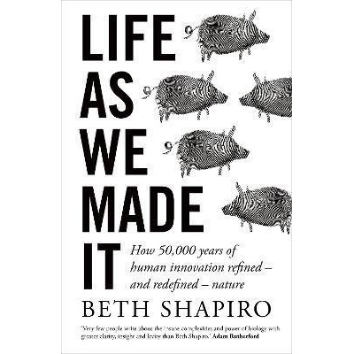 Life as We Made It - Beth Shapiro