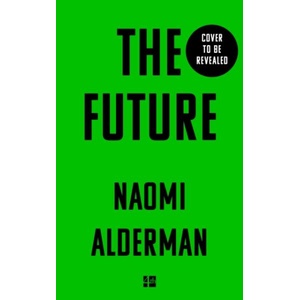 Future | Naomi Alderman (ISBN: 9780008309138)