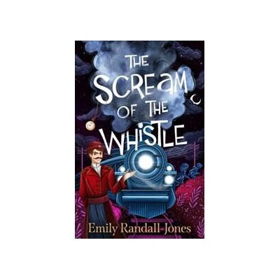 The Scream of the Whistle - Emily Randall-Jones, Chicken House Ltd
