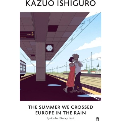 The Summer We Crossed Europe in the Rain - Kazuo Ishiguro