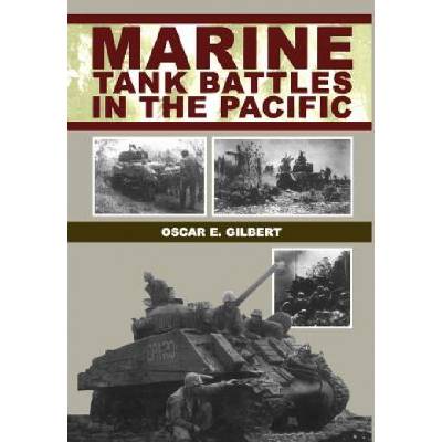Marine Tank Battles In The Pacific | Oscar E. Gilbert