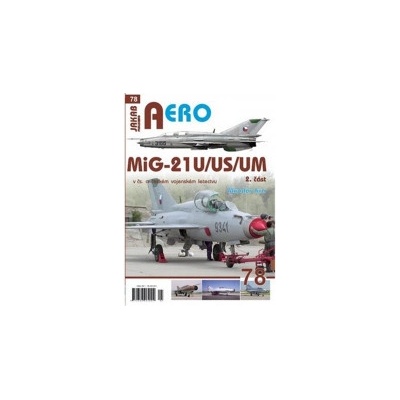 AERO 78: MiG-21U/US/UM v čs. a českém vojenském letectvu 2.díl - Miroslav Irra