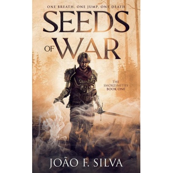 Seeds of War (The Smokesmiths Book One) | João F. Silva