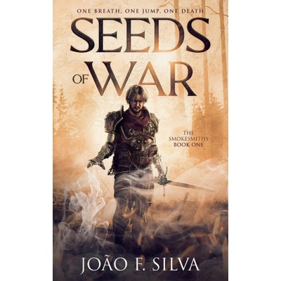 Seeds of War (The Smokesmiths Book One) | João F. Silva