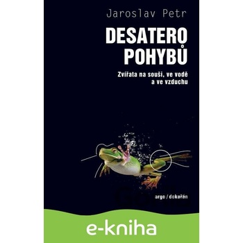 Desatero pohybů - Zvířata na souši, ve vodě a ve vzduchu - Jaroslav Petr