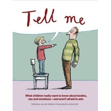 Tell Me: What Children Really Want to Know about Bodies, Sex, and Emotions - (Von Der Gathen Katharina)(Pevná vazba)