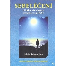 Sebeléčení - Příběh o síle záměru, imaginace a pohybu - Meir Schneider