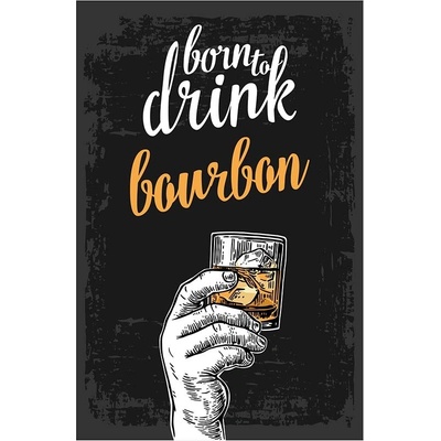 Ceduľa Born to Drink Bourbon