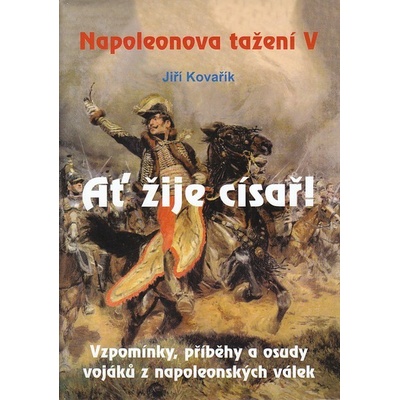 Napoleonova tažení V. - Ať žije císař!