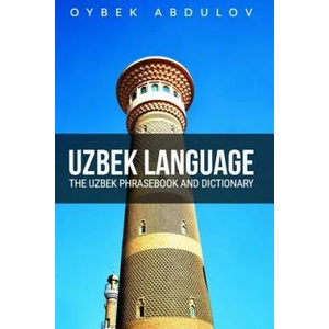 Uzbek Language: The Uzbek Phrasebook and Dictionary | Oybek Abdulov (ISBN: 9781519360908)