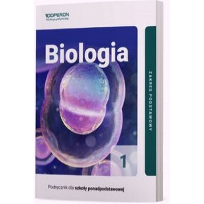 Biologia 1 Podręcznik dla szkół ponadpodstawowych Zakres podstawowy