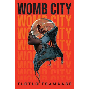 Womb City | Tsamaase, Tlotlo (ISBN: 9781645661016)