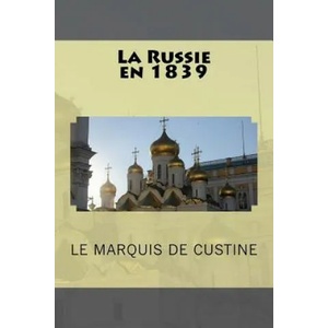 La Russie en 1839 | Le Marquis De Custine, G-Ph Ballin (ISBN: 9781523630226)